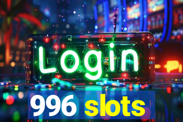 996 slots